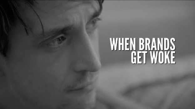 Video When Brands Get Woke   türkçe