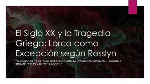 Video Lorca y la Tragedia Griega en el Siglo XX: Un Análisis a Través de Felicity Rosslyn su italiano