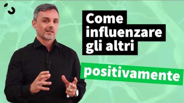 Video Come influenzare gli altri positivamente | Filippo Ongaro en español