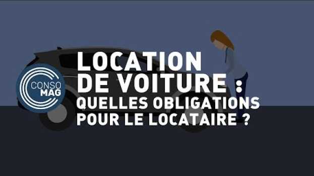 Video Location de voiture : quelles sont les obligations du locataire ? - #CONSOMAG in English