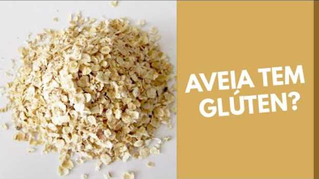 Video AVEIA TEM GLÚTEN? en français