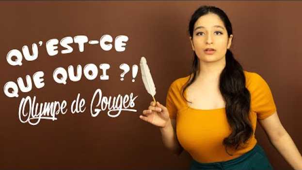 Video QU'EST-CE QUE QUOI ?! - Olympe de Gouges - Shetoutcourt en español