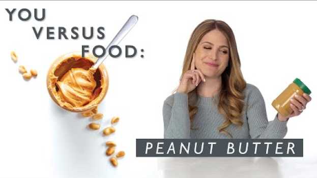 Video Is Peanut Butter Good for You? A Nutritionist Explains | You Versus Food en español