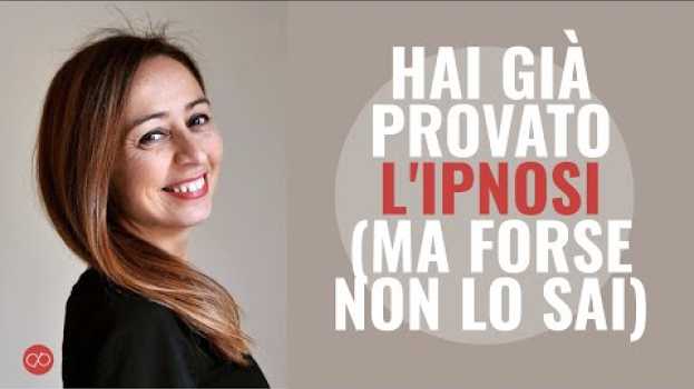 Video Hai già provato l'ipnosi. Ma forse non lo sai en español