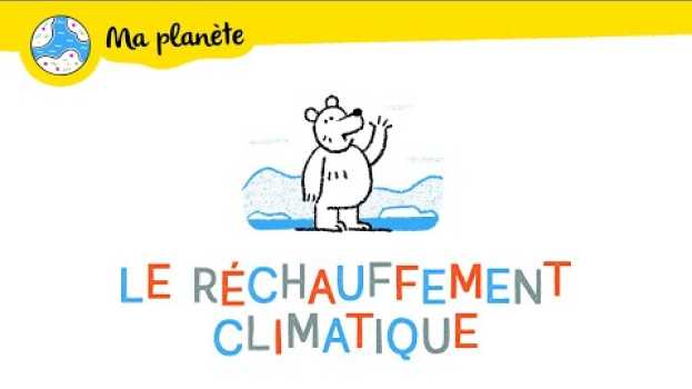 Video Le réchauffement climatique expliqué aux enfants - Ma Planète #01 auf Deutsch