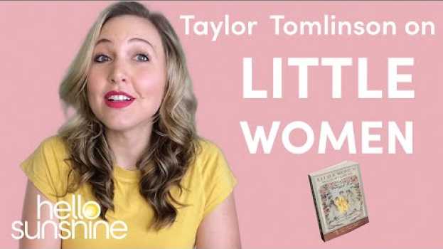 Video Comedian Taylor Tomlinson breaks down the timeless (and timely) story of Little Women   türkçe