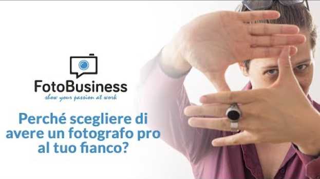 Video Perché scegliere di avere un fotografo professionista al proprio fianco auf Deutsch