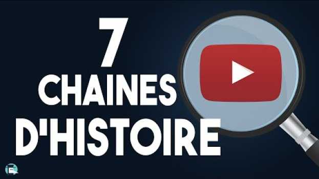 Video 7 chaînes d'histoire que je vous conseille su italiano