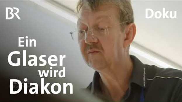 Video Glas, Glaube & Grabstein: Ein Glasermeister wird Diakon | Ehrenamt | Porträt | Doku | BR in English