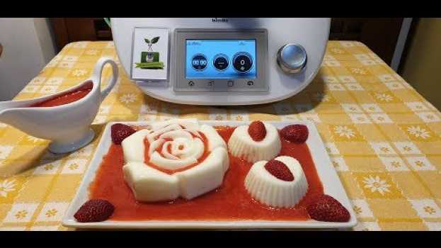 Video Panna cotta con salsa di fragole per bimby TM6 TM5 TM31 en français