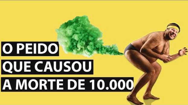 Video O peido que causou a MORTE de 10.000 pessoas auf Deutsch