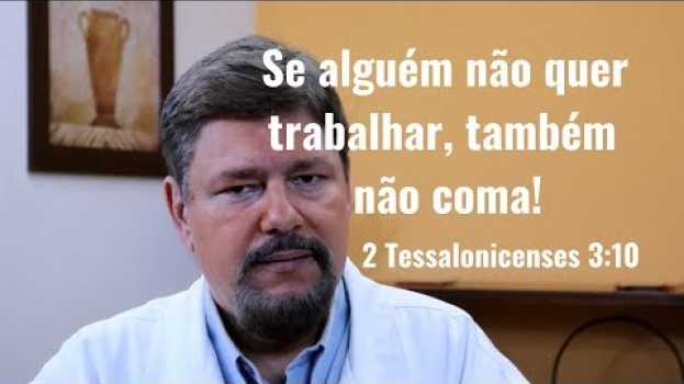 Video 2 Tessalonicenses 3. “Se alguém não quer trabalhar, também não coma.”   türkçe