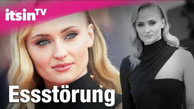 Video Sophie Turner offenbart: Sie litt an einer Essstörung | It's in TV en español