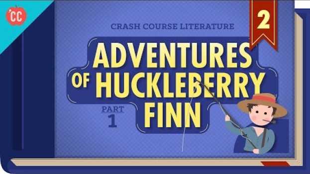 Video The Adventures of Huckleberry Finn Part 1: Crash Course Literature 302 auf Deutsch