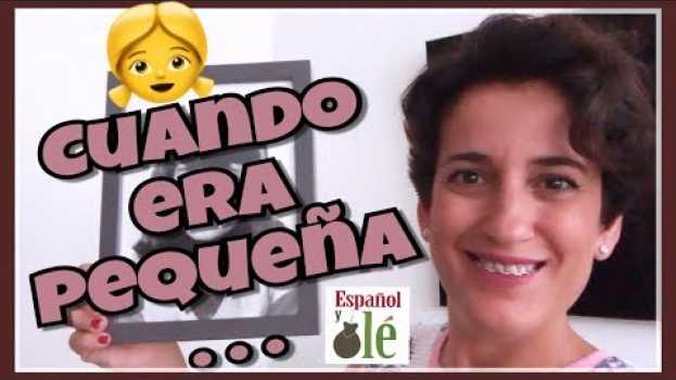 Video PRETÉRITO IMPERFECTO en español. #11 Cosas que hacía cuando era pequeña. 👧 |Spanish online| SPANHOL   türkçe