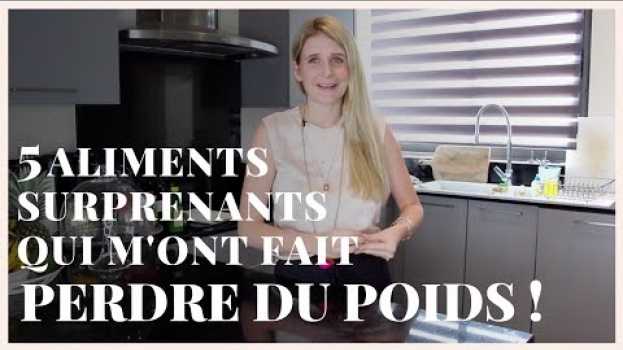 Video Les 5 aliments SURPRENANTS qui m'ont fait PERDRE DU POIDS in English