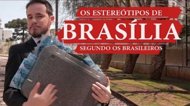 Video Os ESTEREÓTIPOS de BRASÍLIA segundo os brasileiros   türkçe