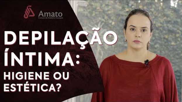 Video Depilação íntima: higiene ou estética? en español