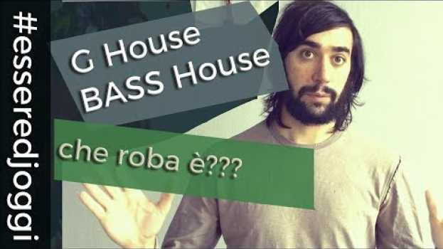 Video G House, Bass House, che roba è? Essere DJ Oggi #158   türkçe
