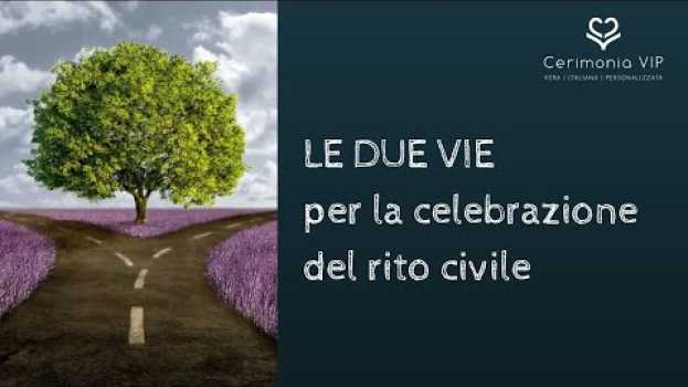 Video [Rito Civile] Le due vie per la celebrazione del rito civile personalizzato en español