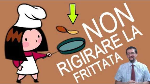 Video rigirare la frittata | Impara le espressioni idiomatiche e i modi di dire italiani en español