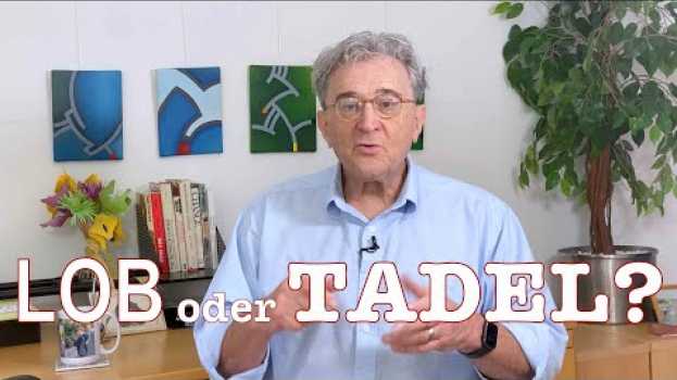 Video ? Besser Lob oder Tadel? em português