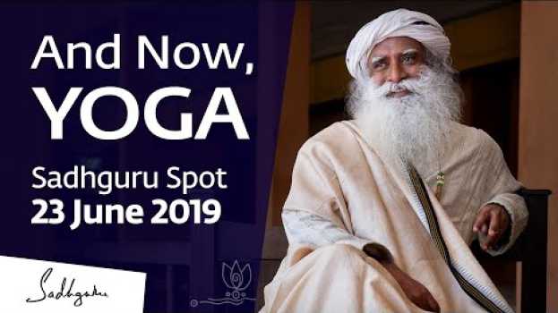 Video And Now, Yoga | Sadhguru Spot – 23 June 2019 auf Deutsch