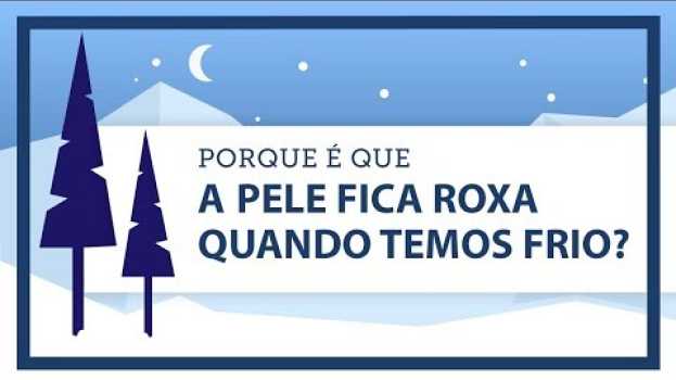 Video Porque é que a pele fica roxa quando temos frio?   türkçe