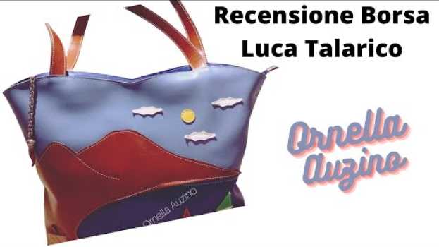 Video Luca Talarico e le sue borse Made in Napoli. La mia recensione... in English