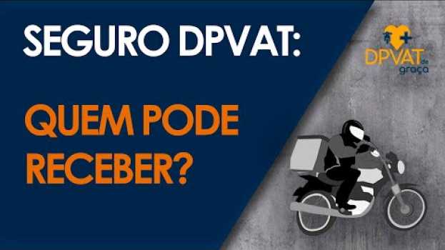 Video Seguro DPVAT - Quem tem direito a receber - saiba quem pode acionar o seguro DPVAT auf Deutsch