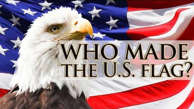 Video Who made the American flag? | Myth Stories auf Deutsch