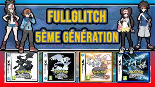 Video [FullGlitch] Tout savoir sur les bugs de Pokémon et comment les réaliser - Cinquième Génération em português