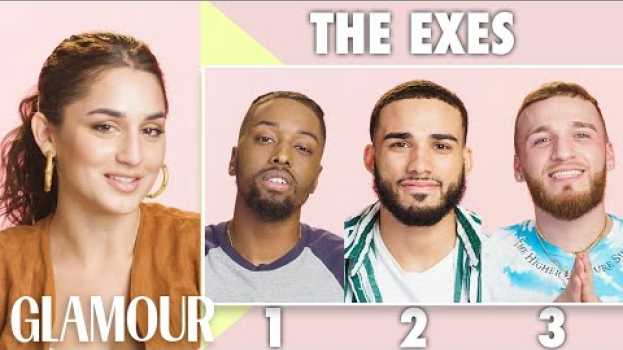 Video 3 Ex-Boyfriends Describe Their Relationship With the Same Woman - Isabella | Glamour em português