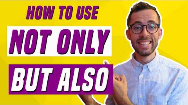 Video How to correctly use NOT ONLY BUT ALSO in a sentence WITH EXAMPLES!! auf Deutsch