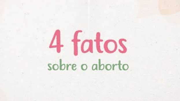 Video Olga Explica - 4 Fatos Sobre Aborto en français