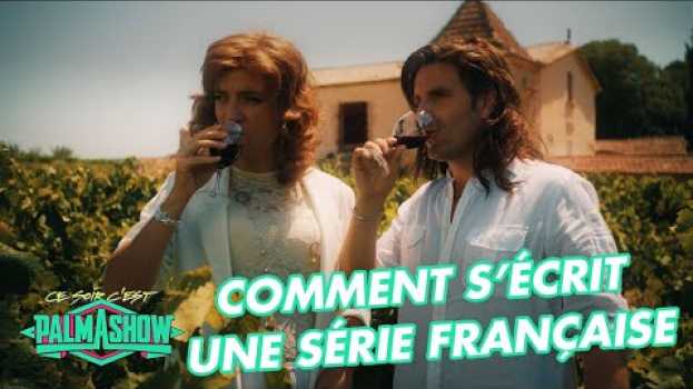 Video Comment s'écrit une série française - Palmashow in English