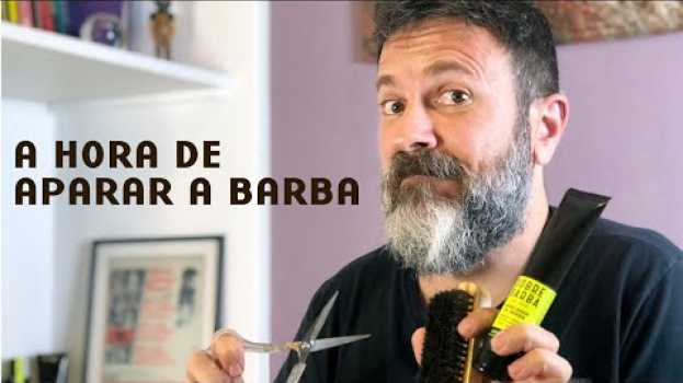 Видео Quando Chega a Hora de Aparar a Barba на русском