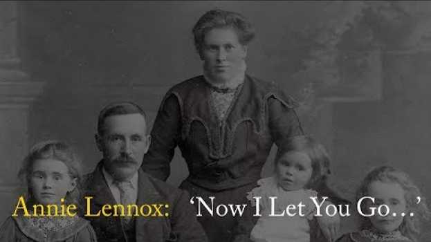 Video Annie Lennox: 'Now I Let You Go...' em português