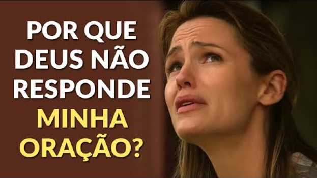 Video SAIBA PORQUE VOCÊ ORA, MAS DEUS NÃO RESPONDE - Momento com Deus en español