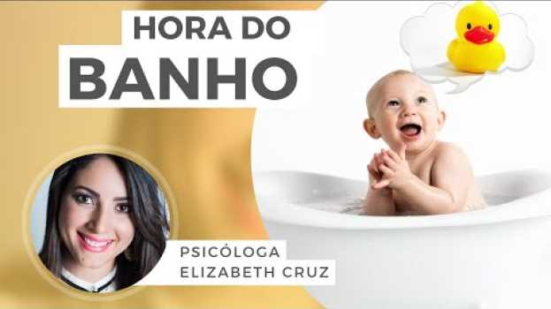 Video Como fazer meu filho tomar Banho | Psicóloga Elizabeth Cruz en español