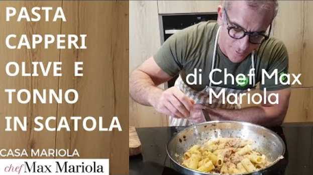 Video PASTA CAPPERI OLIVE  E TONNO IN SCATOLA  - la video ricetta di Chef Max Mariola auf Deutsch