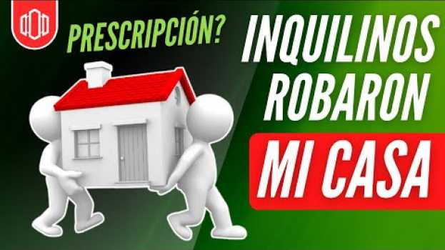 Video 🕵Posesión de Inmueble Alquilado⁉ PRESCRIPCIÓN DEL INQUILINO? El inquilino puede quitarme mi casa? en français