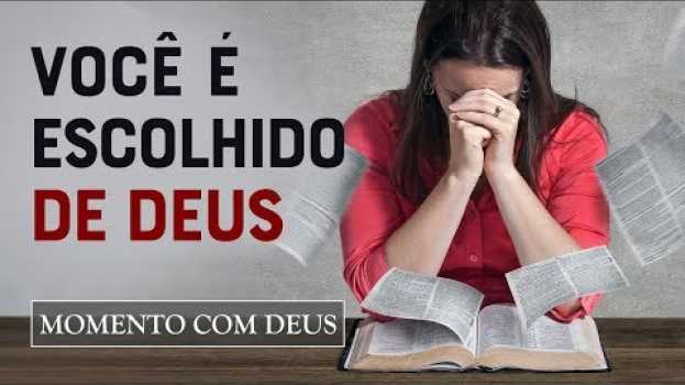 Video NÃO DESANIME! VOCÊ É ESCOLHIDO DE DEUS - #126 Momento com Deus su italiano