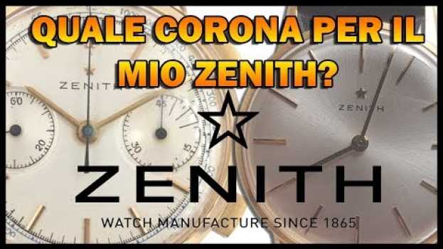 Video Quale corona giusta per Zenith Vintage? Guida alla datazione degli Zenith en español
