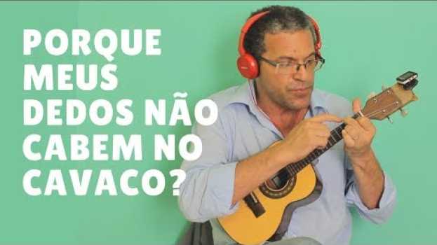 Video Porque meu dedo não cabe no cavaquinho? su italiano