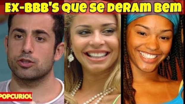 Видео Ex-BBB's que se deram SUPER BEM na VIDA após o reality на русском