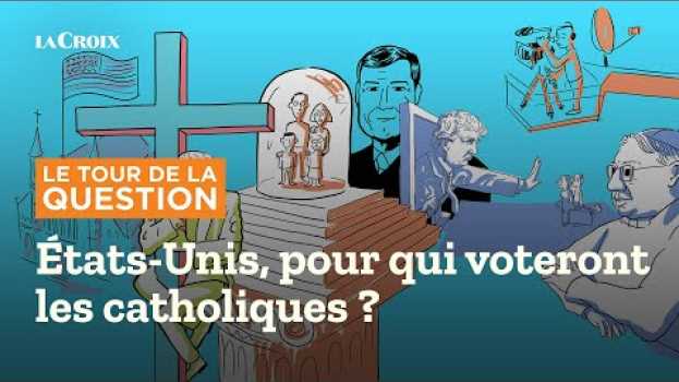 Video Catholiques aux États-Unis : pour qui voteront-ils à la présidentielle ?   türkçe