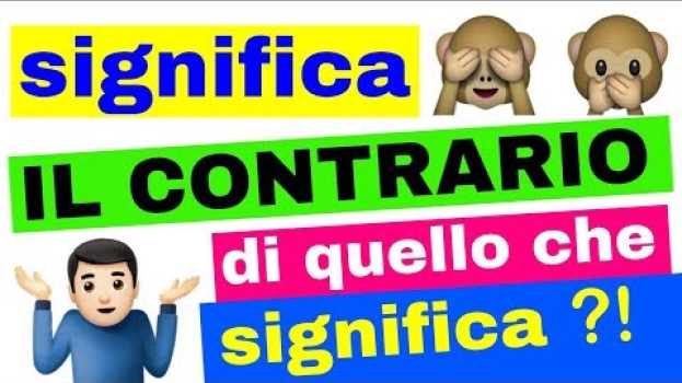 Video impara un'espressione italiana che significa IL CONTRARIO di quello che sembra (italiano avanzato) en español