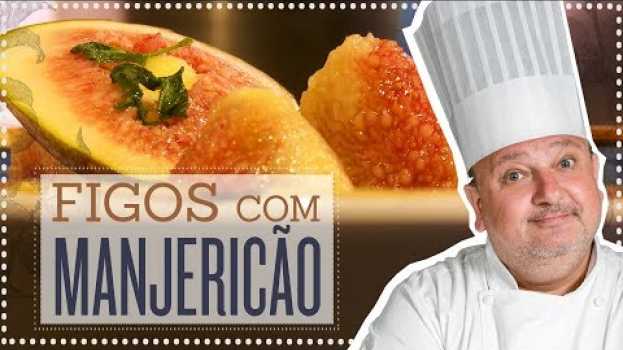 Video SOBREMESA PARA CONQUISTAR: FIGOS COM MANJERICÃO | ERICK JACQUIN en français