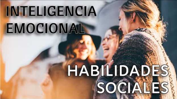 Video Inteligencia Emocional Interpersonal - Habilidades Sociales - Cosas de Coaching em português